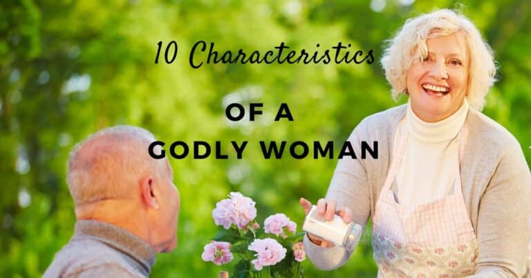 10 Characteristics of a Godly Woman In the Bible