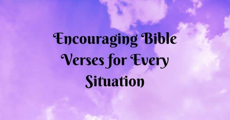 My Favorite Encouraging Bible Verses for Every Situation