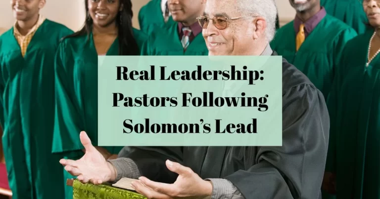 Real Leadership: Pastors Following Solomon’s Lead