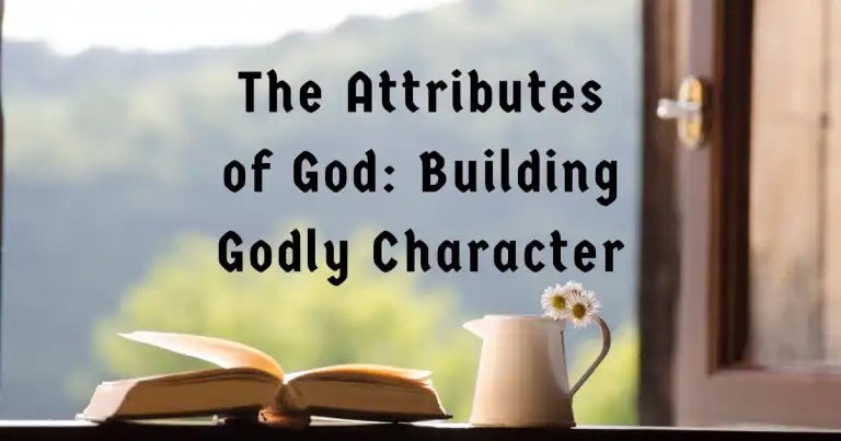 The Attributes of God: Building Godly Character